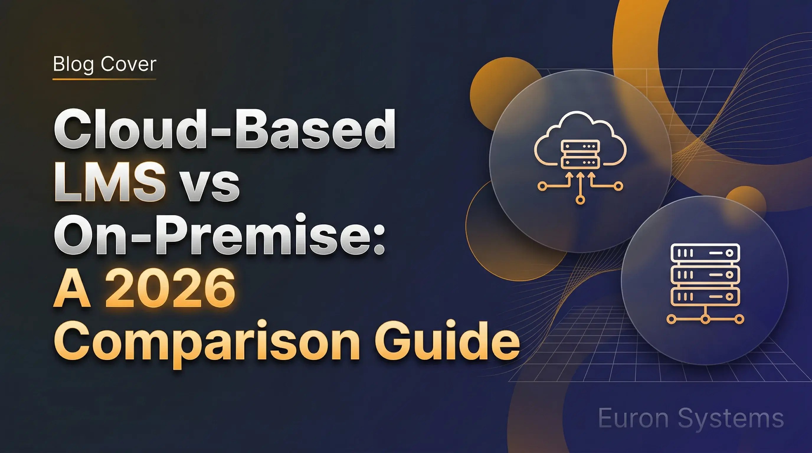 Blog cover image for cloud-based lms vs on-premise: a 2026 comparison guide
