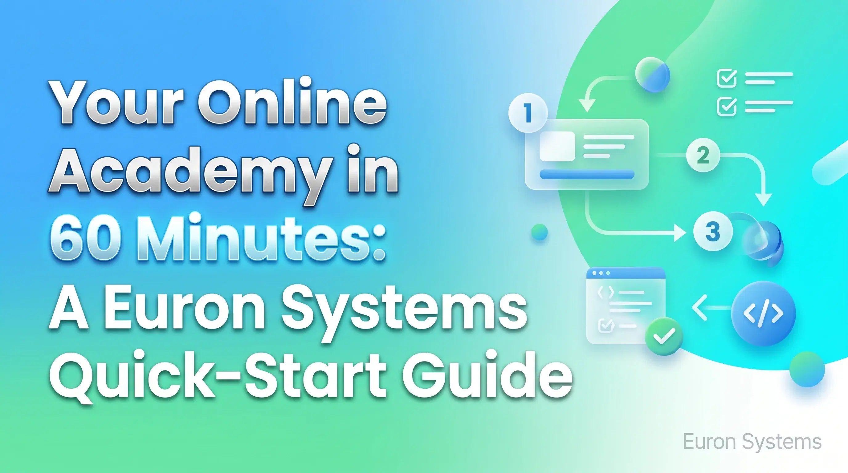 quick start guide showing how to launch online academy in 60 minutes using Euron Systems platform