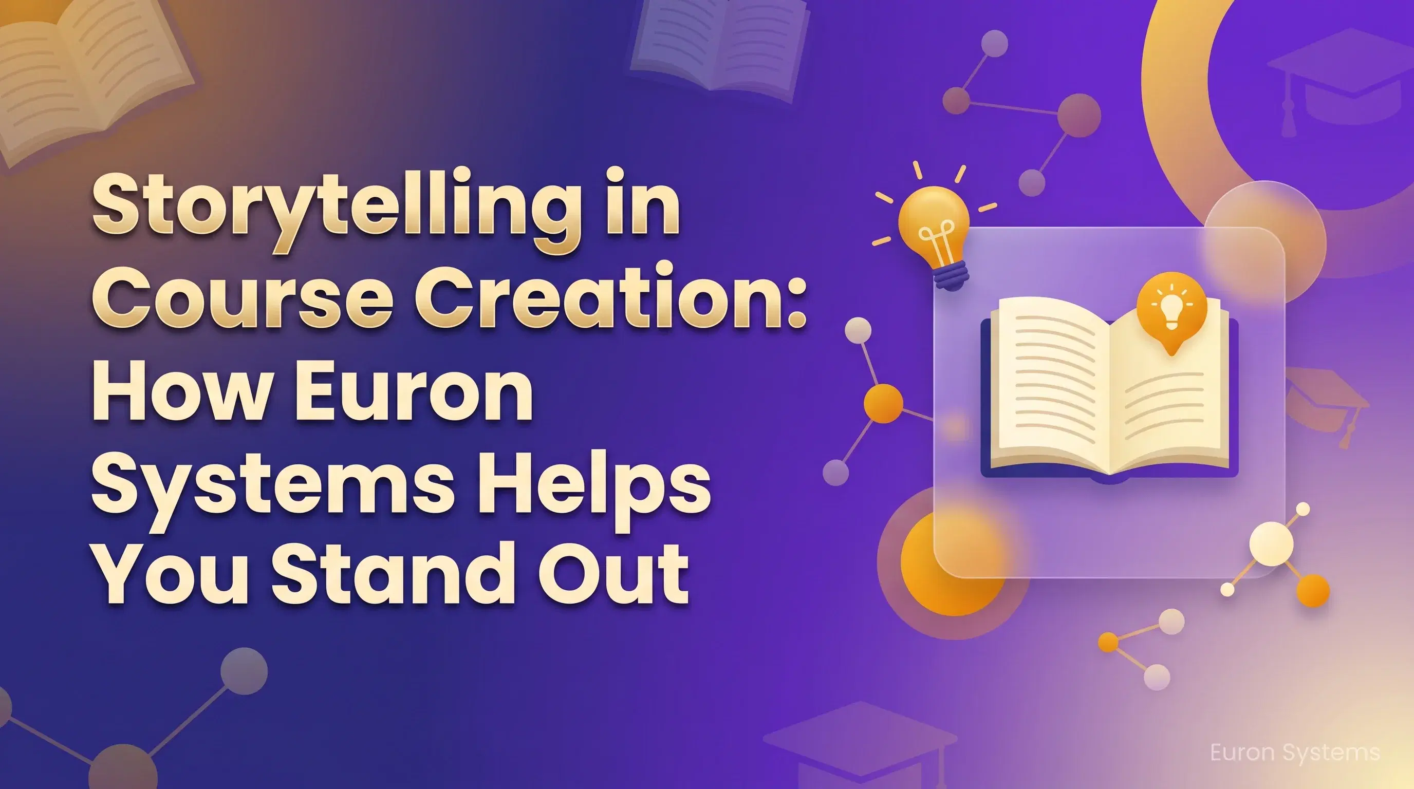 storytelling in online course creation on Euron Systems to engage students and improve learning experience