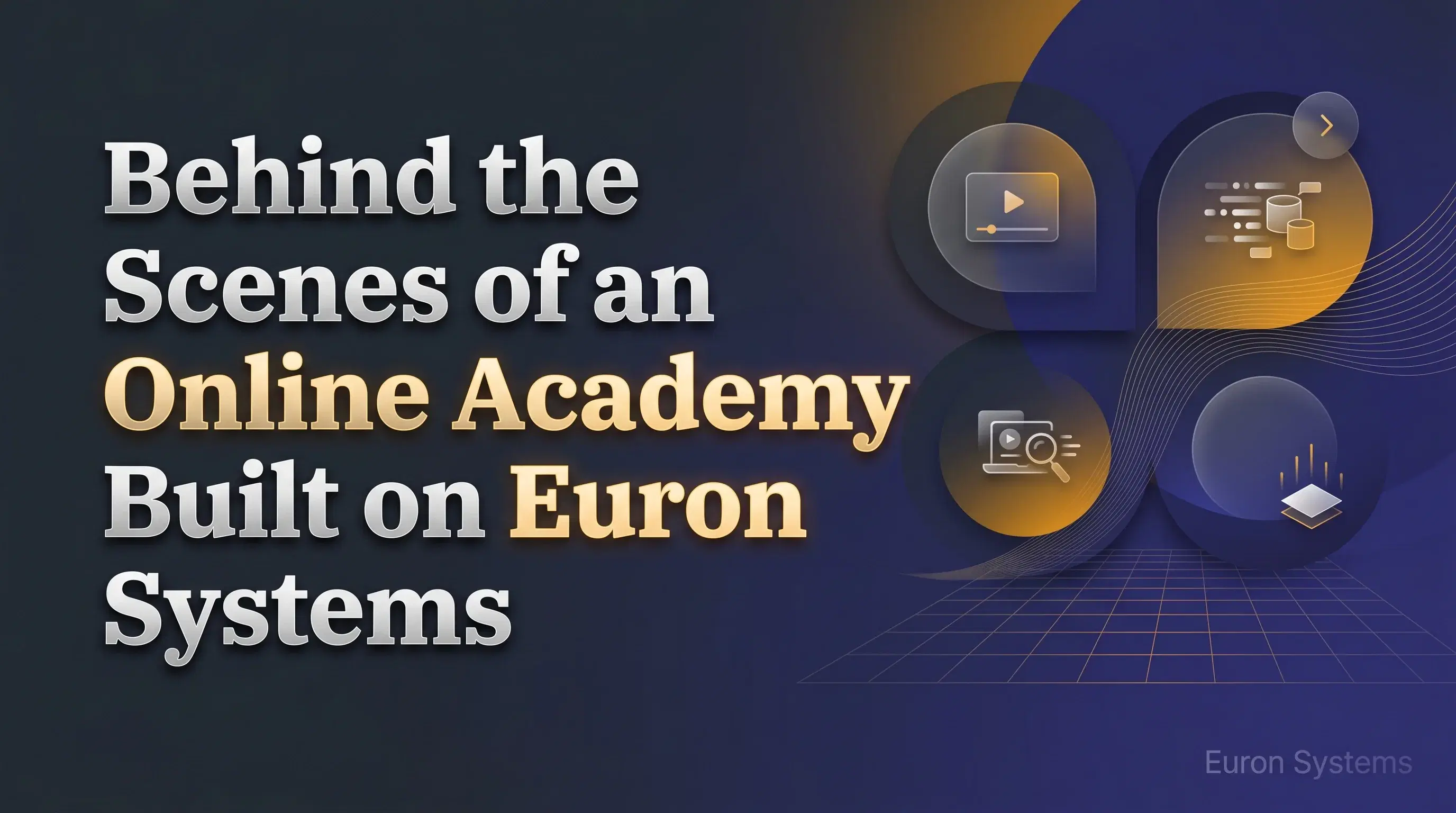 behind the scenes of online academy on Euron Systems showing course creation student management and operations