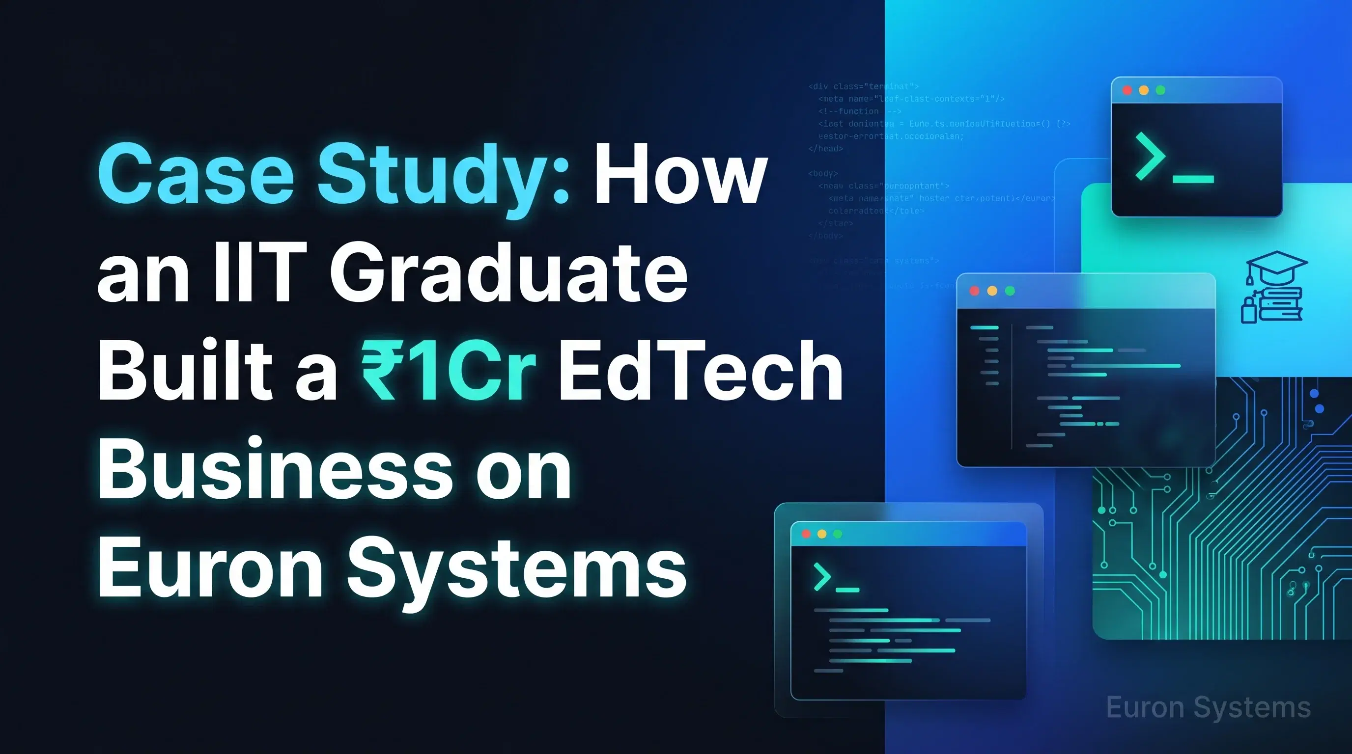 case study of IIT graduate building ₹1 crore edtech business using Euron Systems platform