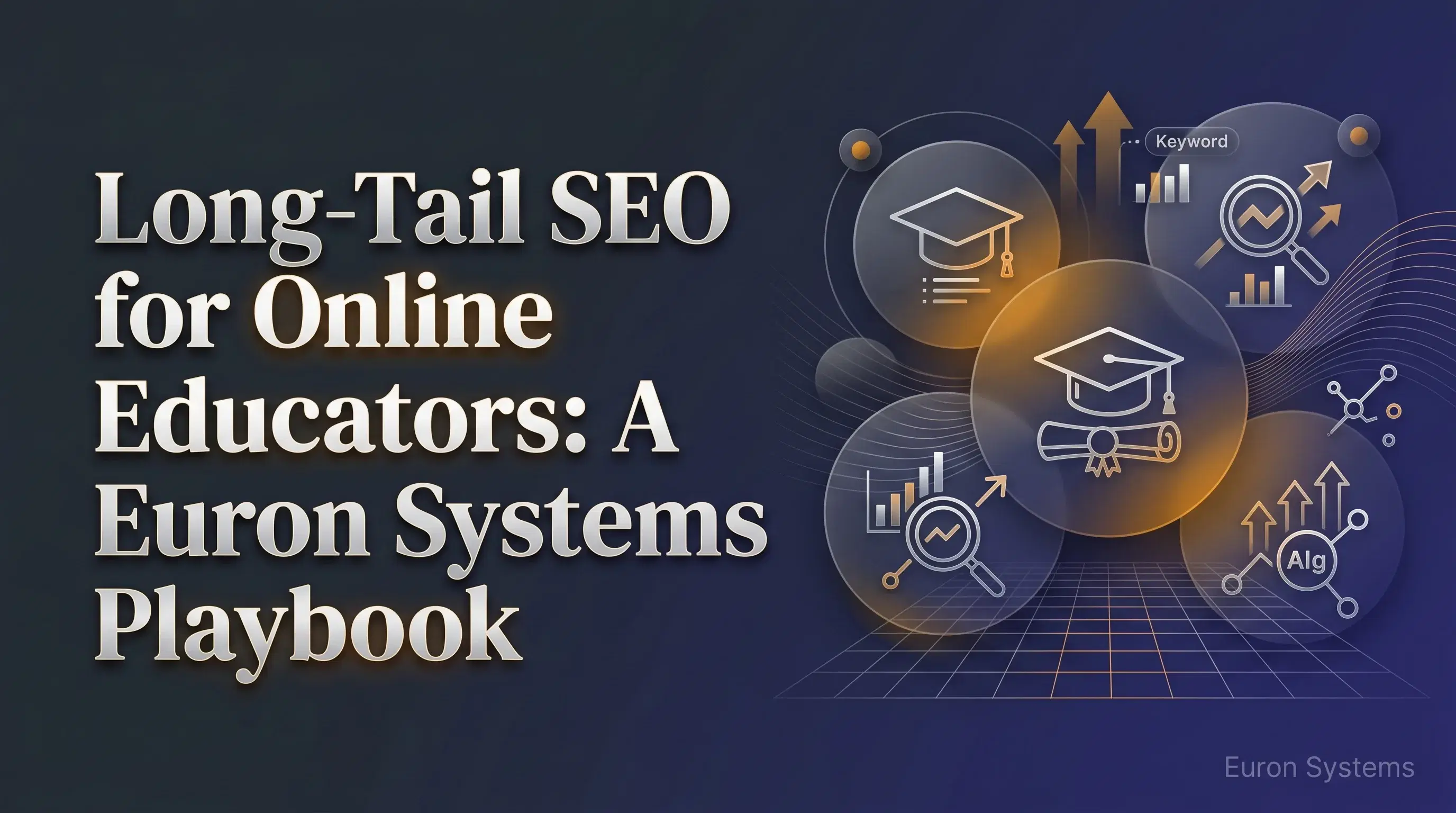 long tail SEO strategy for online educators using Euron Systems to attract targeted traffic and increase visibility