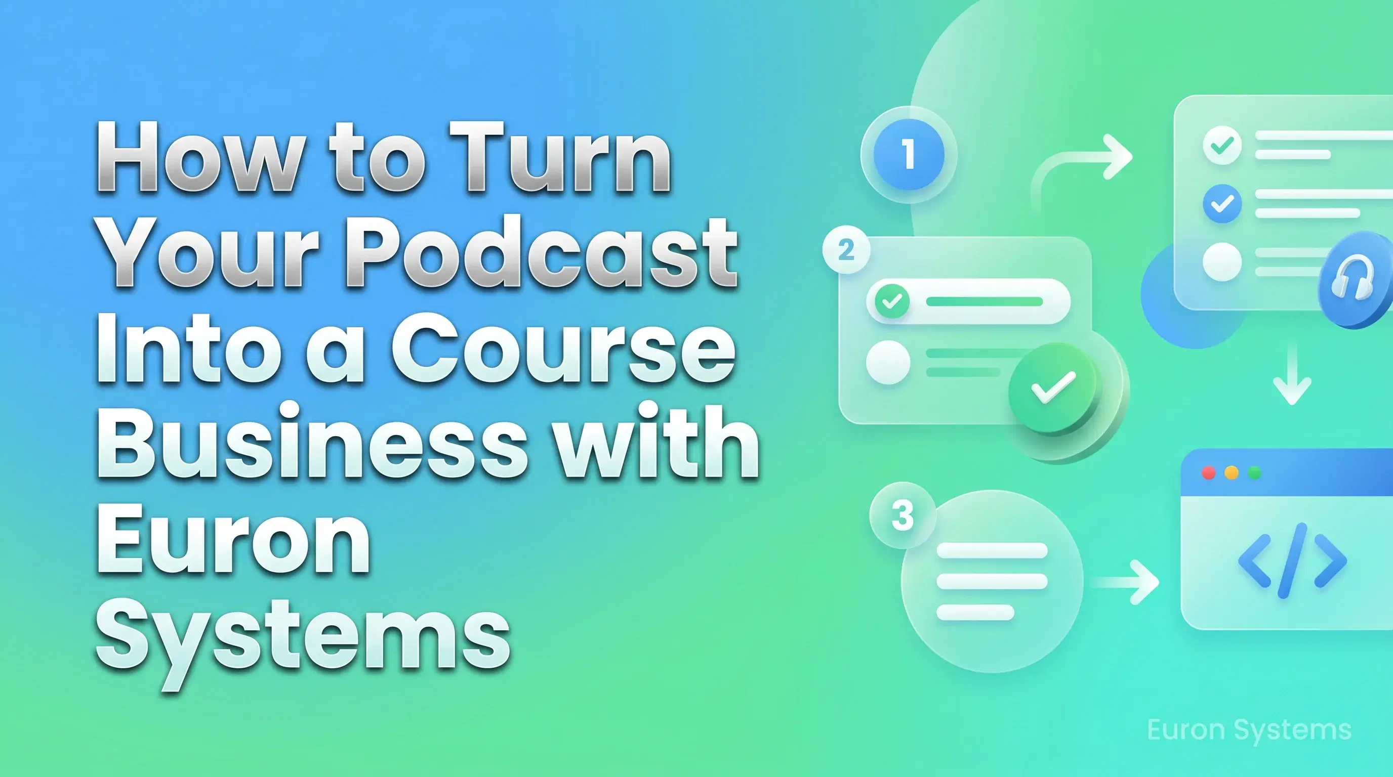 podcast content converted into online course using Euron Systems for monetization and scalable income