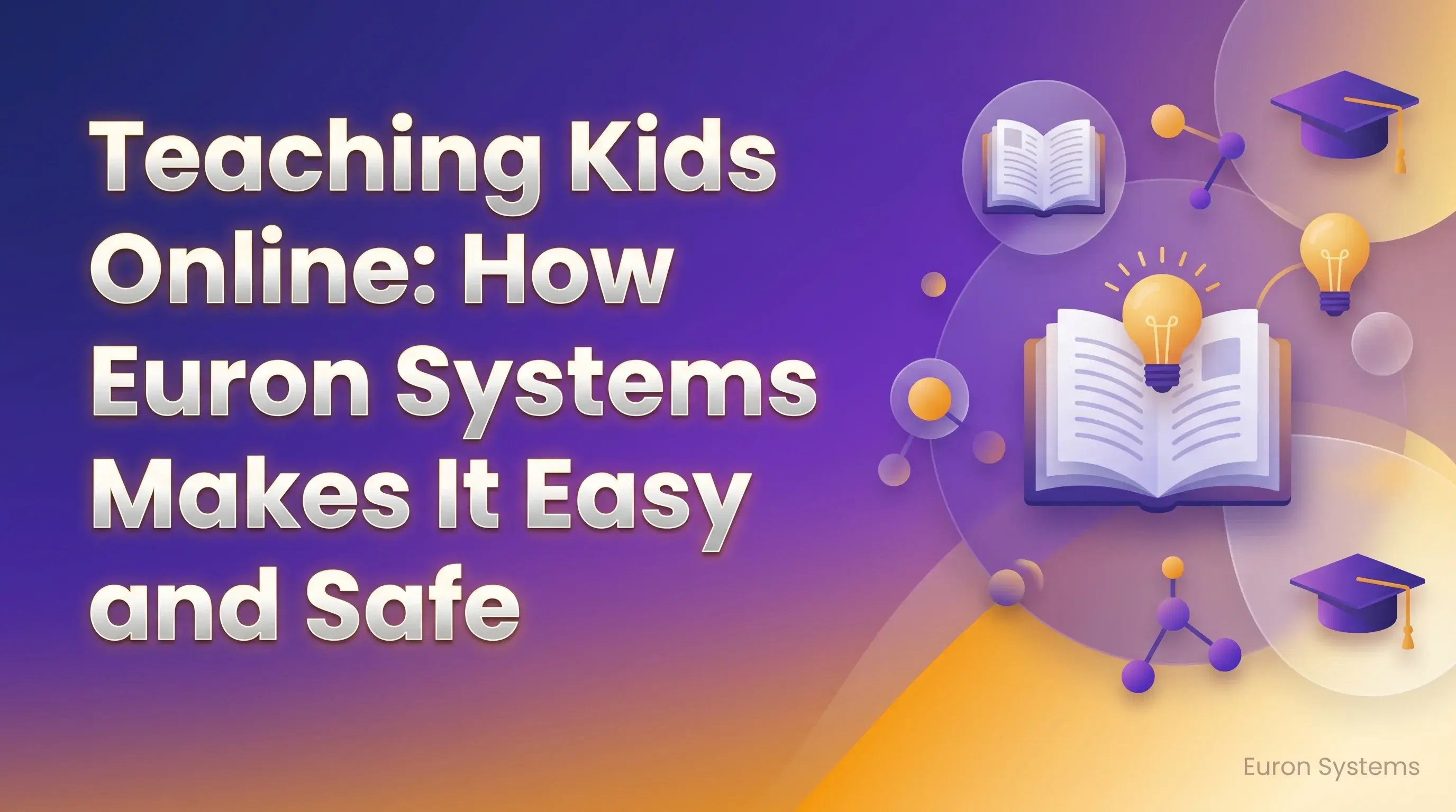 teaching kids online using Euron Systems with safe and engaging learning environment