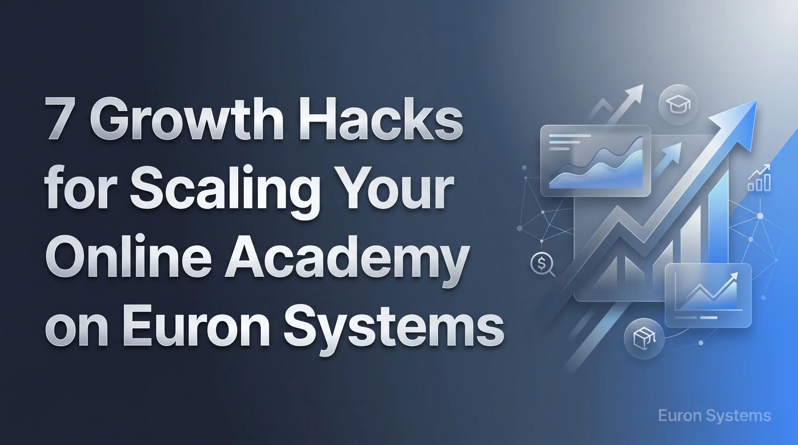 growth hacks for scaling Euron Systems academy increasing students engagement and revenue