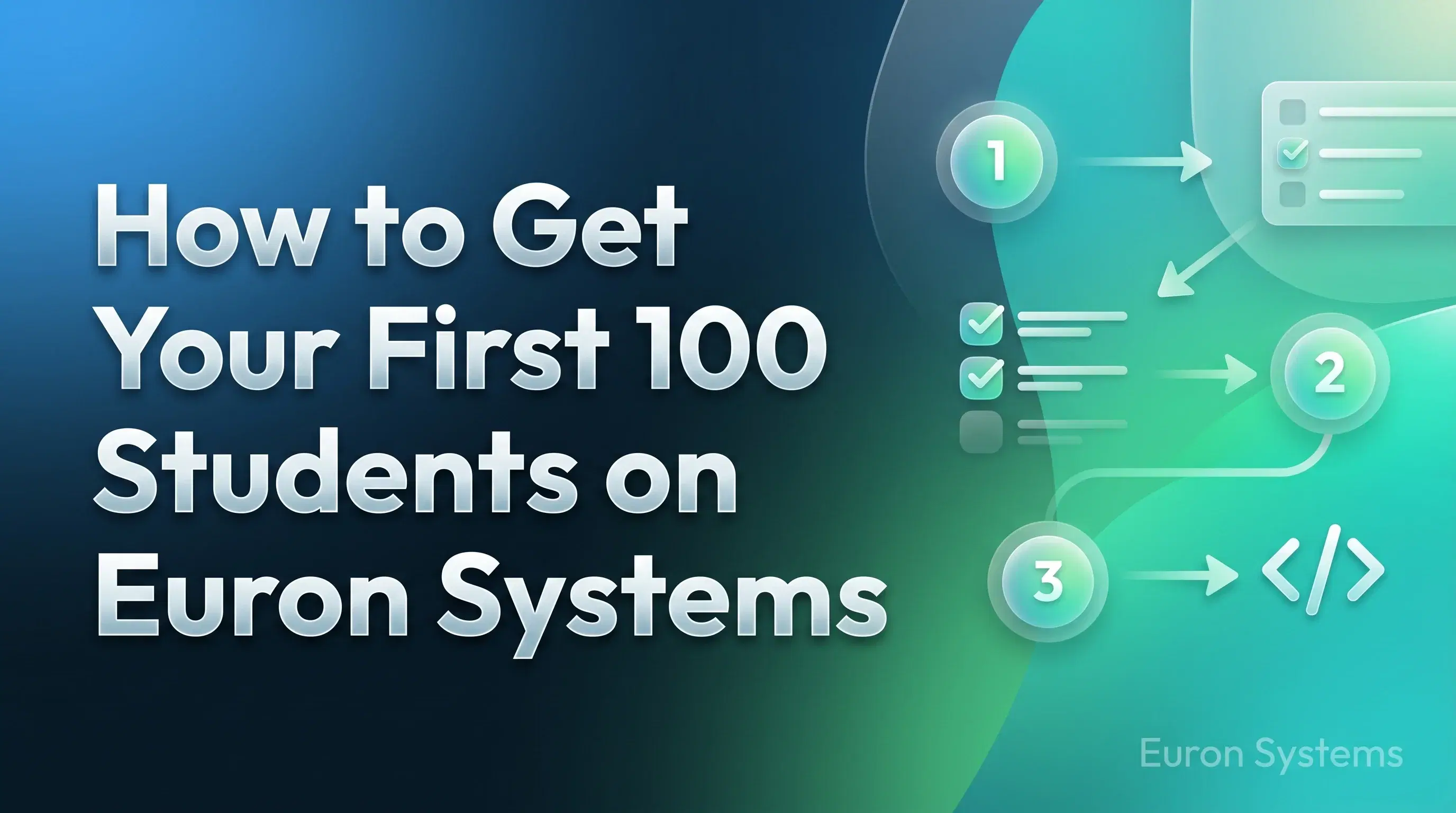 getting first 100 students on Euron Systems using marketing content and referral strategies